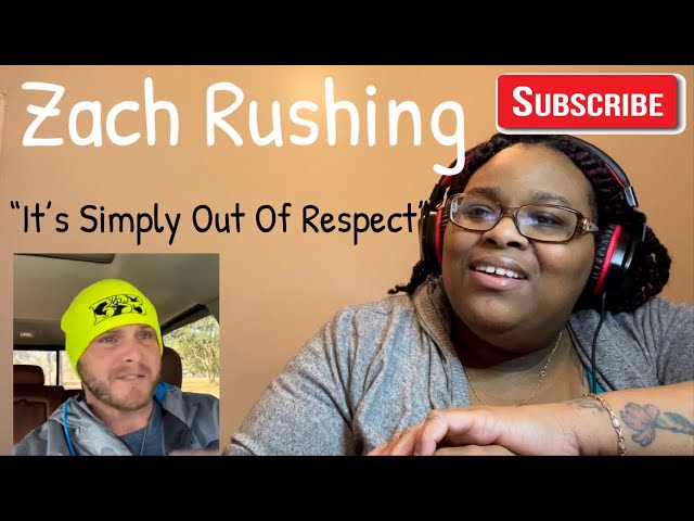 ZACH RUSHING - IT’S SIMPLY OUT OF RESPECT |REACTION