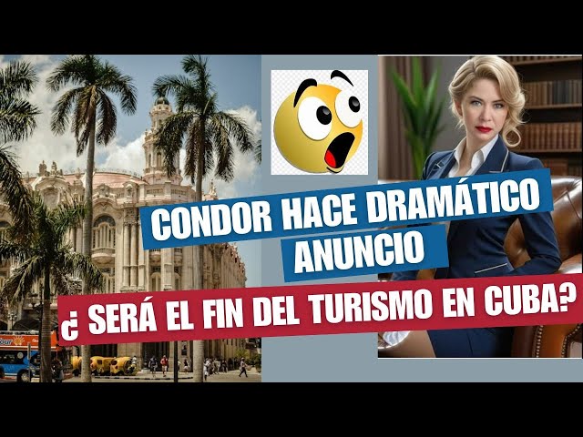 ¿Ell fin del TURISMO EN CUBA? Aerolínea CONDOR hace dramático anuncio