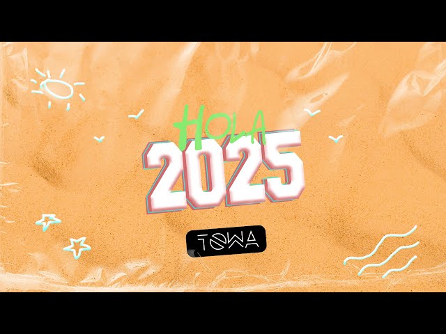 HOLA 2025 - MIX AÑO NUEVO DJ TOWA - KHE LUNA KAROL G RAUW SOLTERA SALSA CUMBIA REGGAETON MERENGUE)