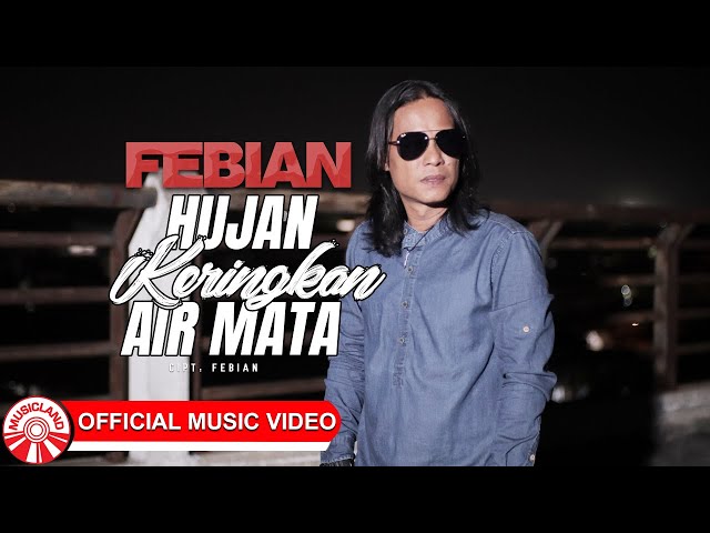 Febian - Hujan Keringkan Air Mata [Official Music Video HD]