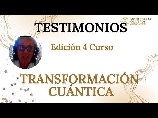 Testimonio Elena con el Curso Transformación Cuántica/ Montserrat Oliveros