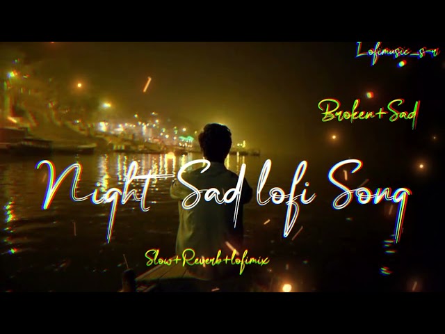 Night sad😞song 💔hindi lofi for sleeping slowed and reverb #lofi #song #lofi #trending  .