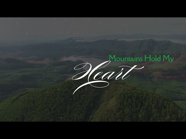 Mountains - Hold My Heart || Song for the Mountains Lover - Official Music Video