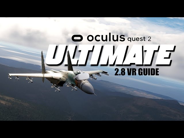 [Outdated] Quest 2 ULTIMATE DCS 2.8 VR Guide