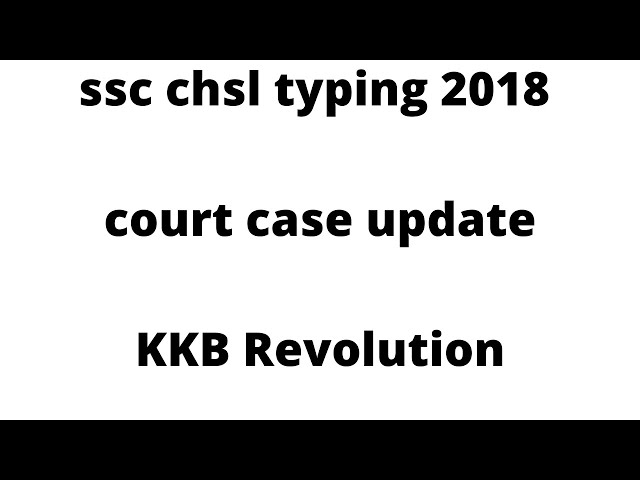 SSC CHSL 2018 TYPING || COURT CASE OR NOT|| MUST WATCH||