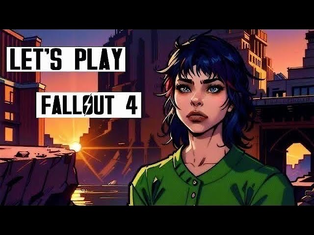 What Does a Woman Gotta do to Get a Glass a Water Around Here?- Let's Play Fallout 4 Part (4)