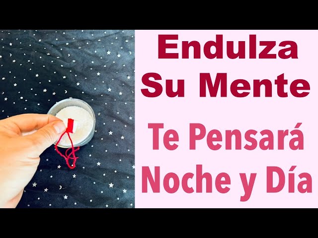 ENDULZA SU MENTE y TE PENSARÁ CONTINUAMENTE 💖 Funciona!!!