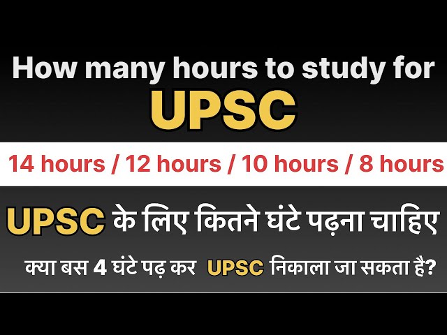 Study Hours Demystified: How Much Time Do You Really Need to Study for UPSC?