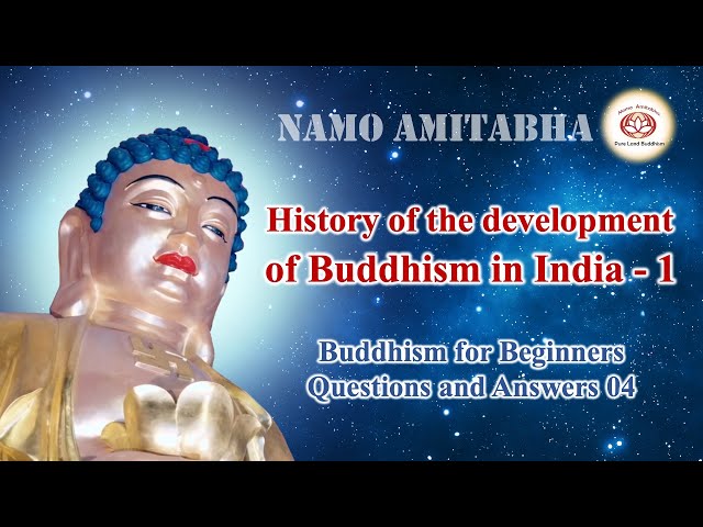 History of the development of Buddhism in India - 1｜｜04 Buddhism for Beginners