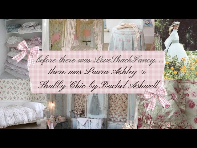 Before there was LoveShackFancy... there was Laura Ashley & Shabby Chic by Rachel Ashwell