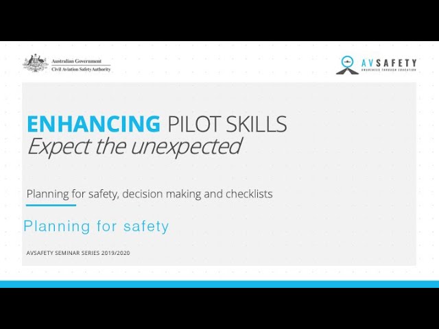 Enhancing pilot skills: Expect the unexpected - Planning for safety