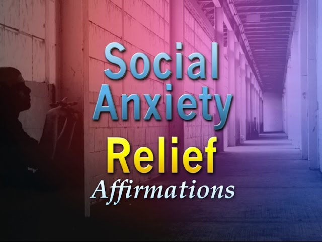 Social Anxiety - Program Your Mind to Overcome Social Anxiety - Affirmations