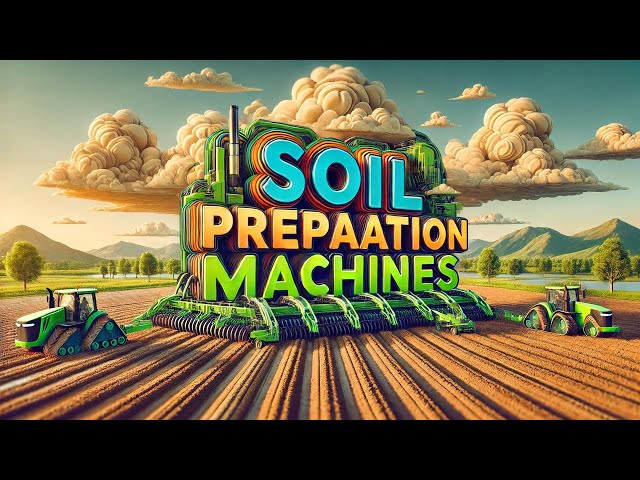 Top Advanced Machines in Agriculture for Revolutionizing Soil Preparation |   Smart Farming