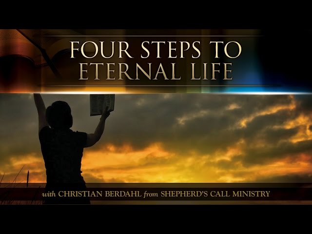 Four Steps to Eternal Life - Christian Berdahl - Messages of Faith