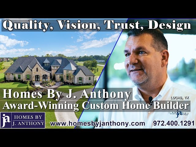 Quality, Vision, Trust, Design - Award-Winning Custom Home Builder - Homes By J. Anthony