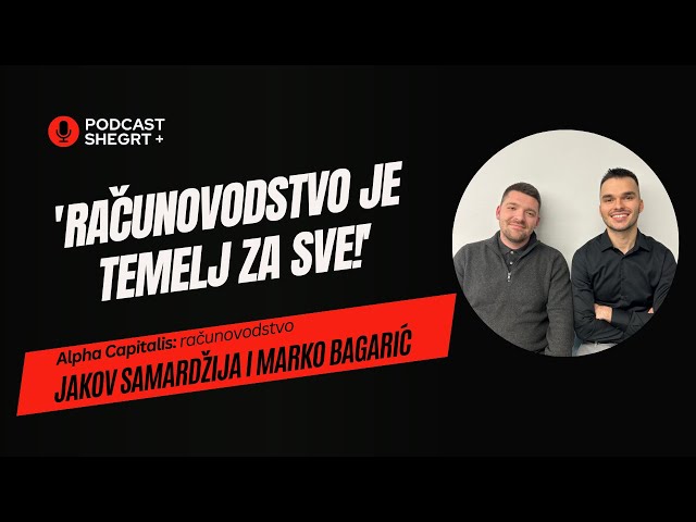 'Računovodstvo je temelj za sve!' – Jakov Samardžija i Marko Bagarić | Shegrt+ #18