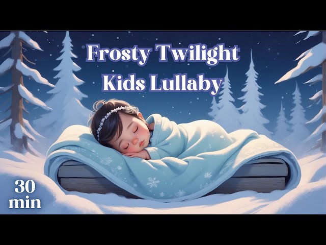 Frosty Twilight: Serene Lullaby for Babies | 30 Min Soothing Sleep Music