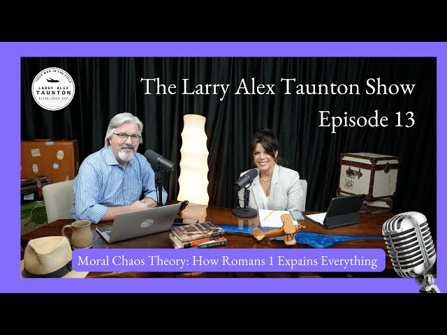 The Larry Alex Taunton Show #13 - Moral Chaos Theory