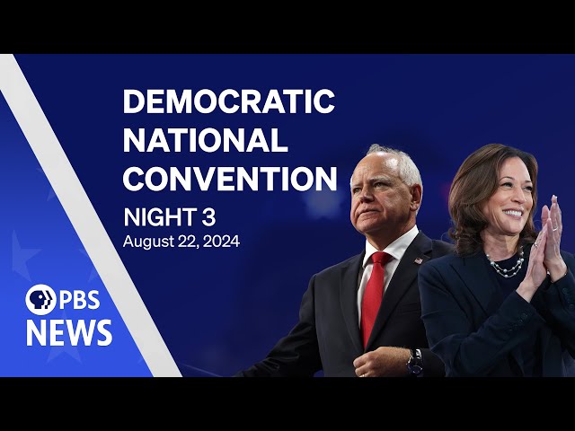 WATCH LIVE: 2024 Democratic National Convention | DNC Night 3 | PBS News special coverage