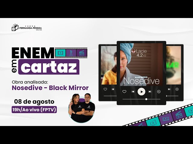 Enem em Cartaz | Ep08 - Nosedive - Black Mirror | CFPOnline