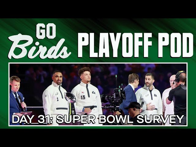 Go Birds! Playoff Pod, Day 31: Super Bowl 59 Survey