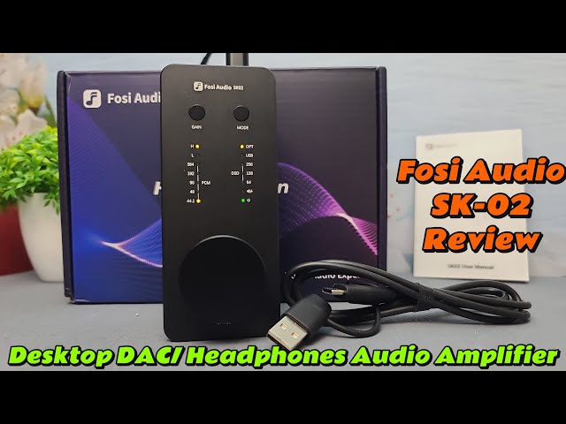 Fosi Audio SK-02 Desktop DAC/ Headphone Audio Amplifier Review #fosiaudio