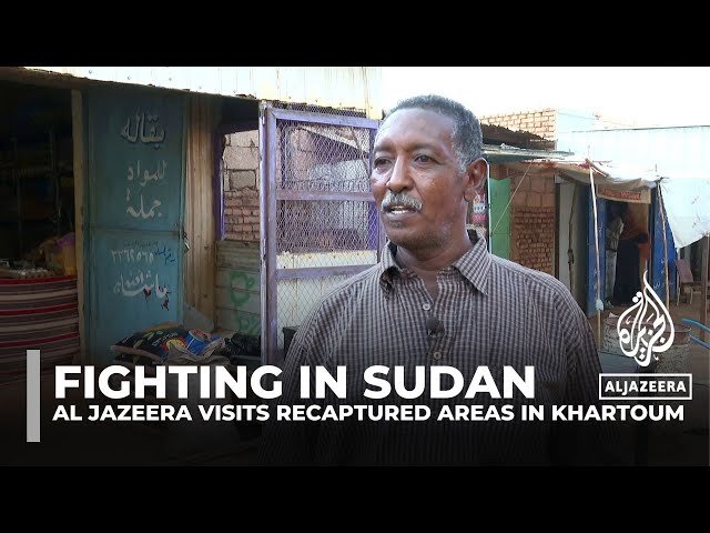 Fighting in Sudan's capital: Al Jazeera visits recaptured areas in Khartoum Bahri