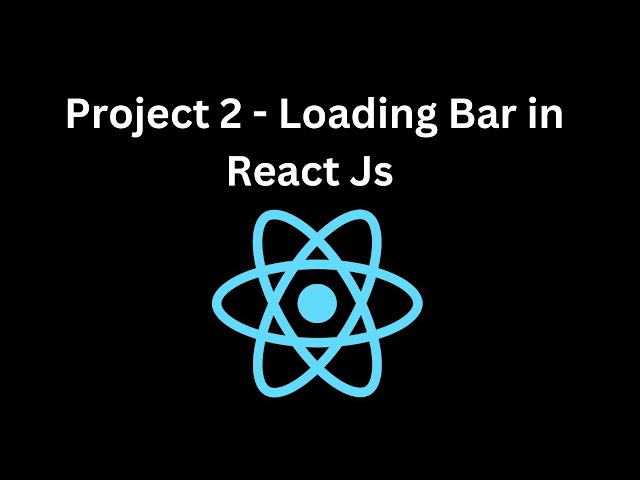 Project 2 How to Create a Loading Bar in React.js (2025) – Step-by-Step Guide