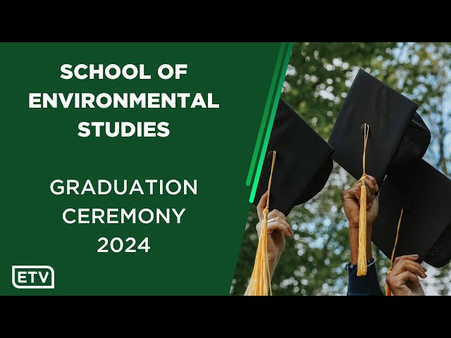 School of Environmental Studies  Graduation Ceremony 2024