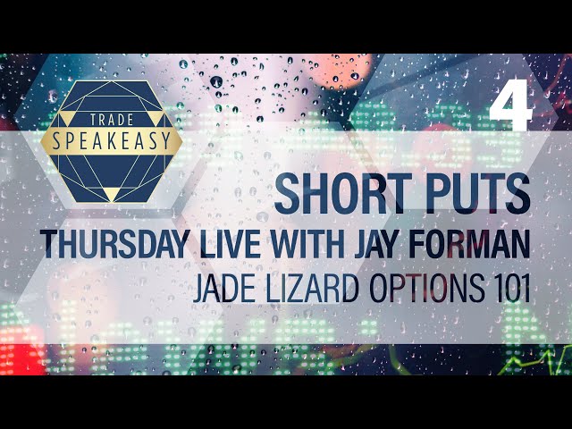 4.  Short Puts Live with Jay Forman - Jade Lizard Options 101