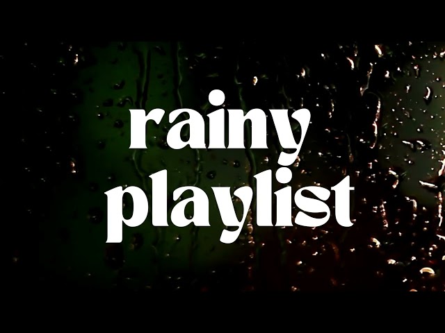 RAINY PLAYLIST ⛈️☔