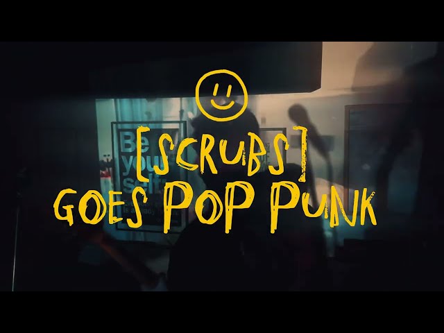 [SCRUBS] goes POP PUNK