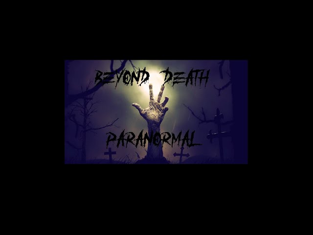 Beyond Death Paranormal - Episode 4 A Church With No Name