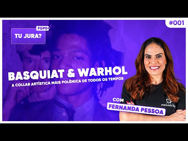 Podcast | Tu jura? | Ep01 - Basquiat e Warhol |  ENEM e Vestibulares - CFPONLINE