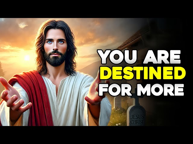 God Says : You Are Destined For More | God Message Today | God Message For You Today