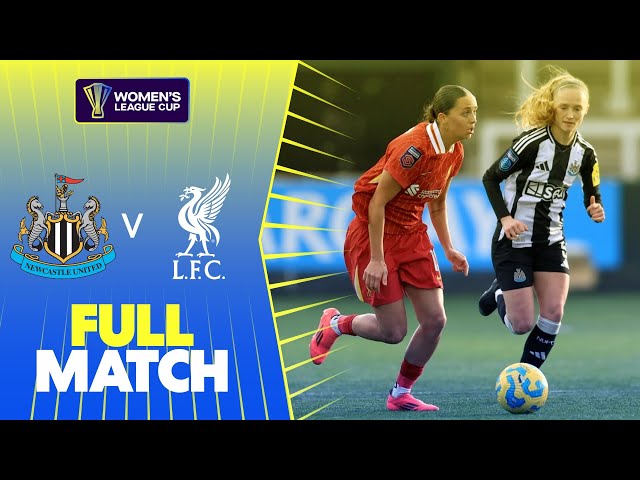 Full Match: Newcastle United v Liverpool | Women's League Cup 2024-25