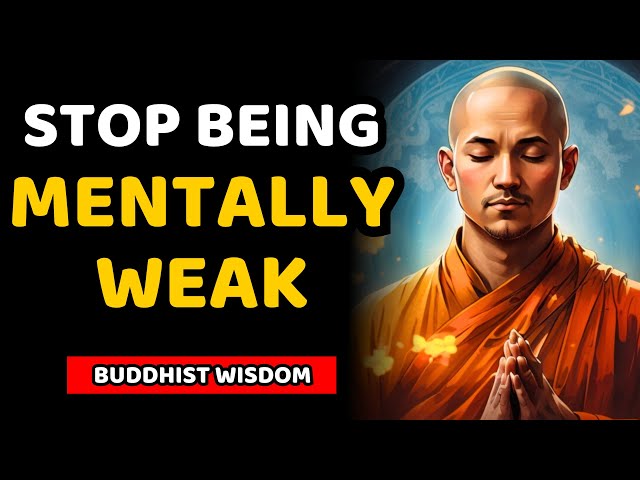 🛑STOP Making These 11 HABITS THAT MAKE YOU MENTALLY WEAK and Holding You Back | BUDDHIST WISDOM