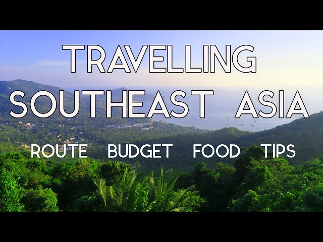 TRAVELING SOUTHEAST ASIA - Route / Budget / Food / Tips