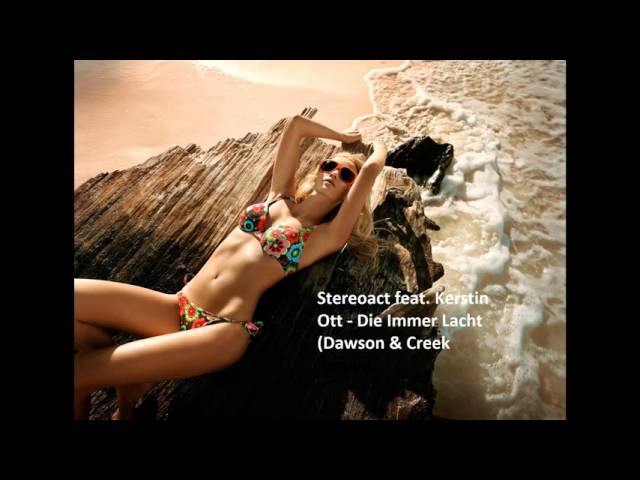 Stereoact feat  Kerstin Ott  -  Die Immer Lacht (Dawson & Creek)