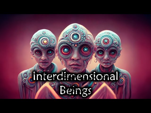 Beyond Our Realm: The Mystery of Interdimensional Beings & Paranormal Encounters