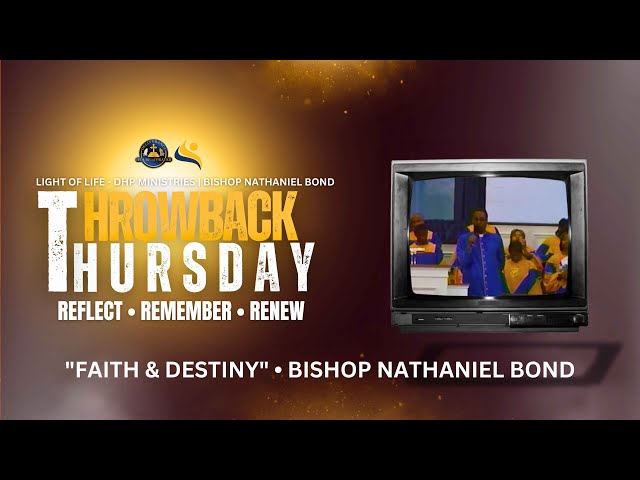 "Faith & Destiny" • Light of Life-DHP Ministries TBT • Bishop Nathaniel Bond