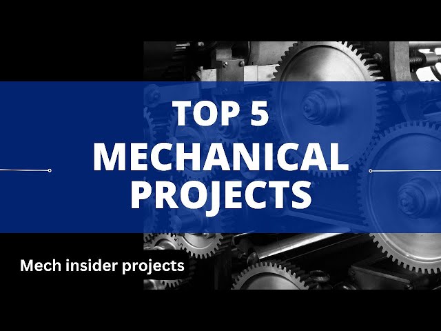 Top 5 mechanical engineering projects 2023 | mech insider projects