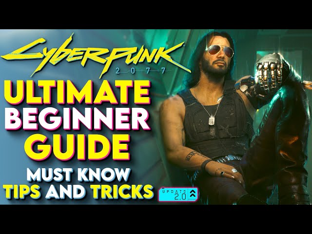 Cyberpunk 2077 Ultimate Beginner Guide – Cyberpunk 2077 New Player Guide For 2025, Update 2.0 & 2.1