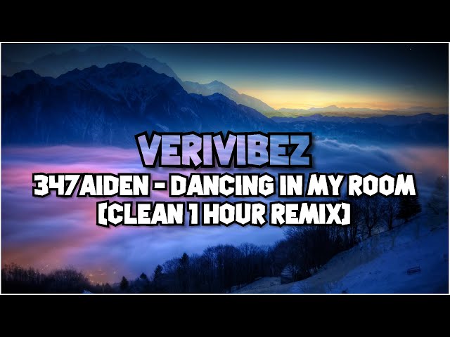 347aidan - Dancing In My Room (Clean 1 Hour Remix)