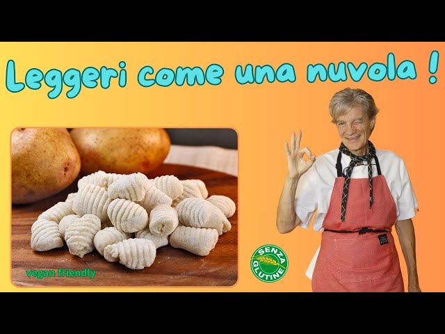 GNOCCHI DI PATATE SENZA GLUTINE - LA LEGGEREZZA NEL PIATTO