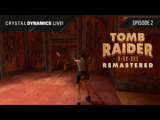 Crystal Dynamics LIVE Let's Play #2: Tomb Raider I-III Remastered