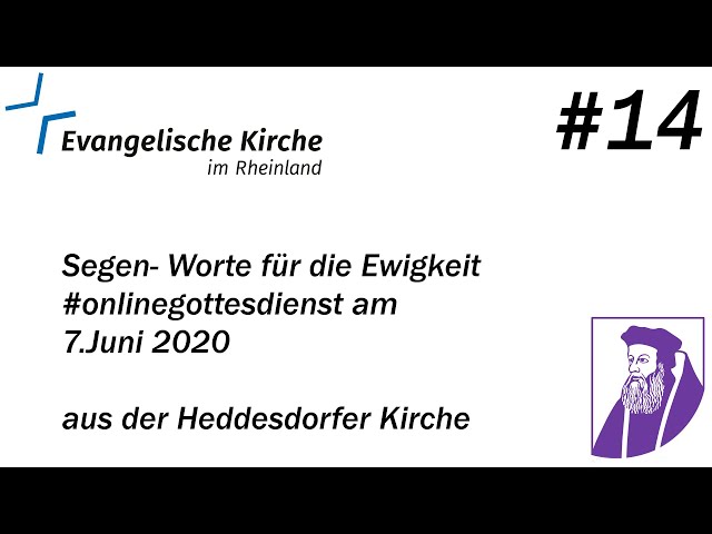 Segen - Worte für die Ewigkeit - Evangelischer #onlinegottesdienst 14 aus der Heddesdorfer Kirche