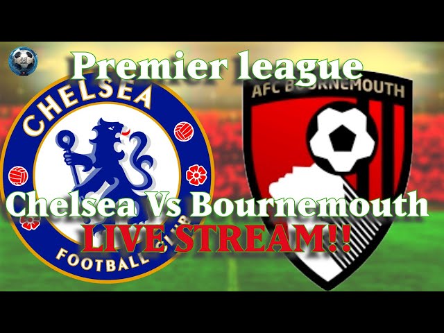 CHELSEA VS Bournemouth