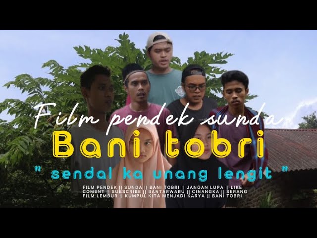 FILM PENDEK SUNDA || BANI TOBRI " SENDAL KA UNANG LENGIT "