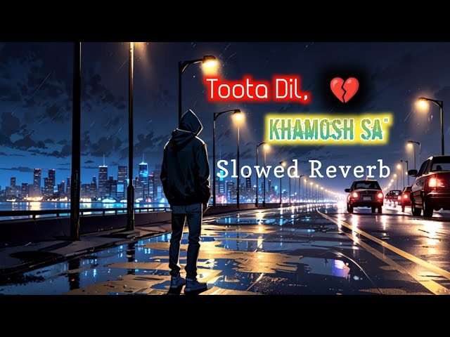 Lofi -Toota Dil, Khamosh Sa" - {Lyrics Song} | (Slowed Reverb)|@SukhamayLo-fi